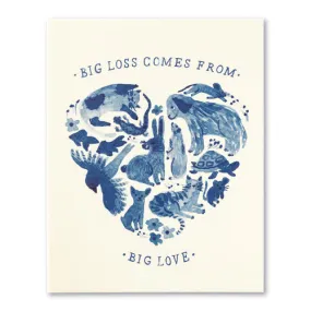 Pet Sympathy Card / Big Loss comes from Big Love